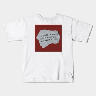 Better off Without You Kids T-Shirt